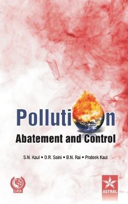 Pollution Abatement and Control - S N Kaul,D R Saini,B N Rai - cover