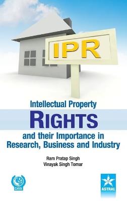 Intellectual Property Rights and Their Importance in Research, Business and Industry - Ram Pratap Singh - cover