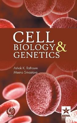 Cell Biology and Genetics - Rathoure,Ashok Kumar & Srivastava,Meena - cover