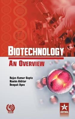 Biotechnology an Overview - Ranjan Kumar Gupta,Nasim Akhtar,Deepak Vyas - cover