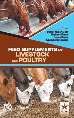 Feed Supplements for Livestock and Poultry - Pankaj Kumar Singh - cover