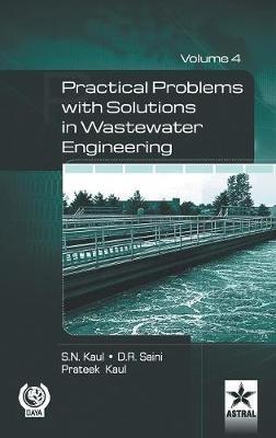 Practical Problem with Solution in Waste Water Engineering Vol. 4 - D R Saini,S N Kaul,Prateek Kaul - cover