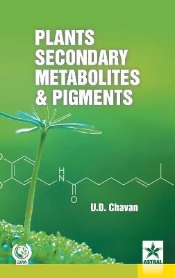 Plants Secondary Metabolites and Pigments - U D Chavan - cover