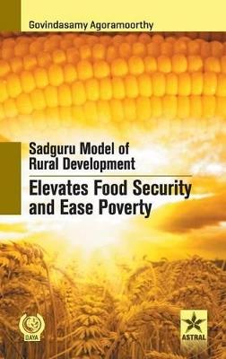Sadguru Model of Rural Development Elevates Food Security - Agoramoorthy Govindasamy - cover
