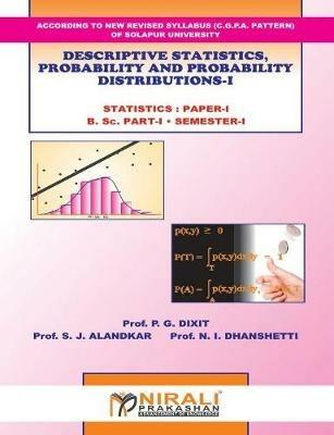 Descriptive Statistics, Probability And Probability Distributions - I - Prof P G Dixit - cover