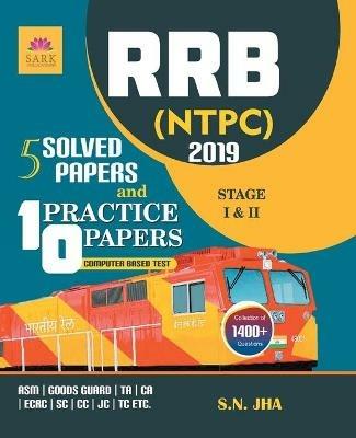 Rrb Ntpc 5 Solved and 10 Practice Papers 2019 - S N Jha - cover