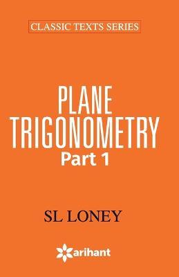 Plane Trigonometry Part-1 - S.L. Loney - cover