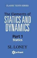 The Elements of Statistics & Dynamics Part-I Statics - S.L. Loney - cover