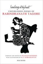 Knockings at My Heart: Unpublished Poems of Rabindranath Tagore