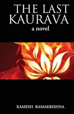 The Last Kaurava a Novel - Kamesh Ramakrishna - cover