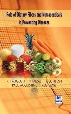 Role of Dietary Fibers and Nutraceuticals in Preventing Diseases - K T Augusti,P Faizal,Paul Augustine - cover