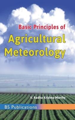 Basic Principles of Agricultural Meteorology - V Radha Krishna Murthy - cover