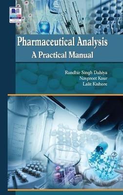 Pharmaceutical Analysis: A Practical Manual - Randhir Singh Dahiya,Navpreet Kaur,Lalit Kishore - cover