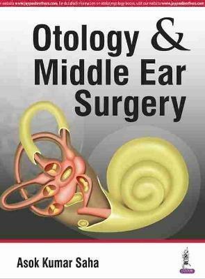 Otology & Middle Ear Surgery - Ashok Kumar Saha - cover