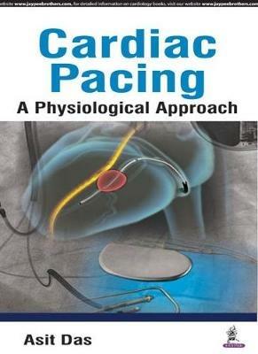 Cardiac Pacing: A Physiological Approach - Asit Das - cover