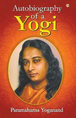 Autobiography of a Yogi - Paramahansa Yogananda - cover