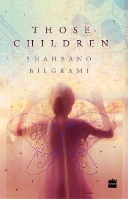 Those Children - Shahbano Bilgrami - cover