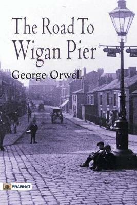 The Road to Wigan Pier - George Orwell - cover