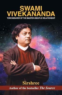 Swami Vivekananda Torchbearer of the Master-Disciple Relationship - Sirshree - cover