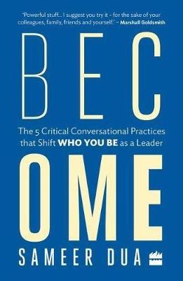 Become: The 5 critical conversational practices that shift "who you be " as a leader - Sameer Dua - cover
