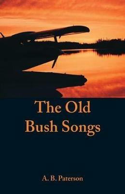 The Old Bush Songs - A B Paterson - cover