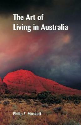 The Art of Living in Australia - Philip E Muskett - cover