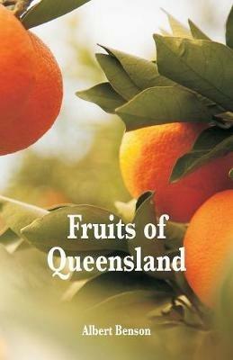 Fruits of Queensland - Albert Benson - cover