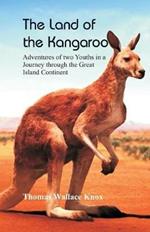 The Land of the Kangaroo: Adventures of Two Youths in a Journey through the Great Island Continent
