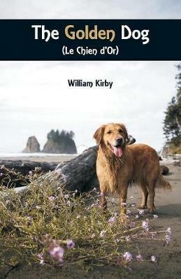 The Golden Dog (Le Chien d'Or) - William Kirby - cover
