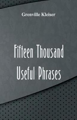 Fifteen Thousand Useful Phrases - Grenville Kleiser - cover
