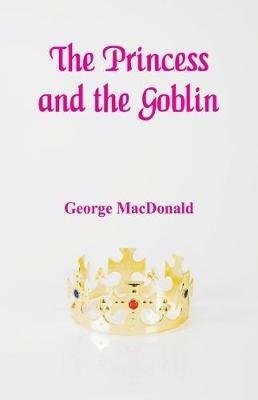 The Princess and the Goblin - George MacDonald - cover