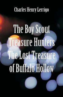 The Boy Scout Treasure Hunters: The Lost Treasure of Buffalo Hollow - Charles Henry Lerrigo - cover
