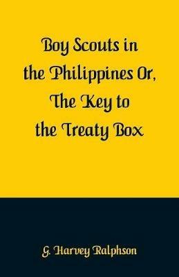 Boy Scouts in the Philippines: The Key to the Treaty Box - G Harvey Ralphson - cover