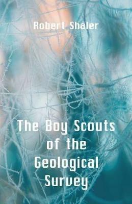The Boy Scouts of the Geological Survey - Robert Shaler - cover