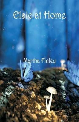 Elsie at Home - Martha Finley - cover