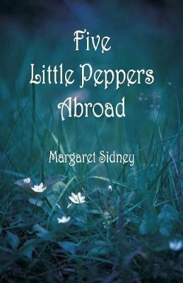 Five Little Peppers Abroad - Margaret Sidney - cover