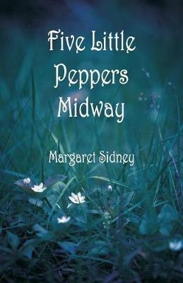 Five Little Peppers Midway - Margaret Sidney - cover