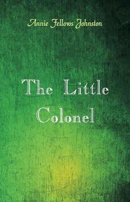 The Little Colonel - Annie Fellows Johnston - cover