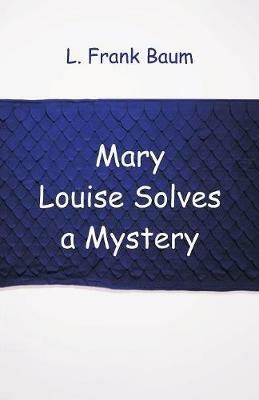 Mary Louise Solves a Mystery - L Frank Baum - cover