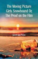 The Moving Picture Girls Snowbound: Or, The Proof on the Film