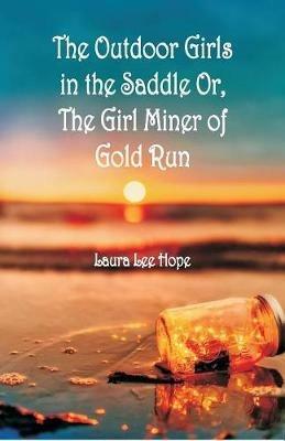 The Outdoor Girls in the Saddle: Or, The Girl Miner of Gold Run - Laura Lee Hope - cover