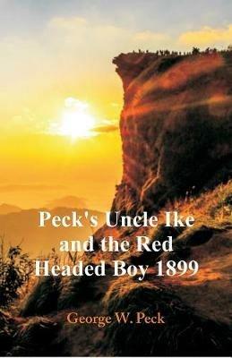 Peck's Uncle Ike and The Red Headed Boy 1899 - George W Peck - cover