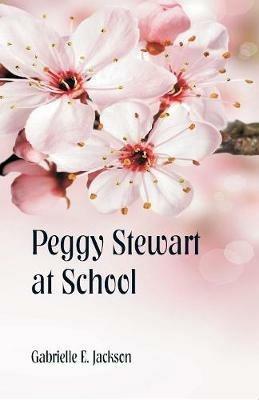 Peggy Stewart at School - Gabrielle E Jackson - cover