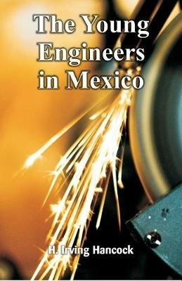 The Young Engineers in Mexico - H Irving Hancock - cover