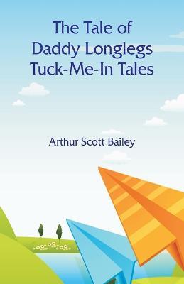The Tale of Daddy Longlegs Tuck-Me-In Tales - Arthur Scott Bailey - cover