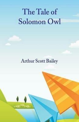 The Tale of Solomon Owl - Arthur Scott Bailey - cover