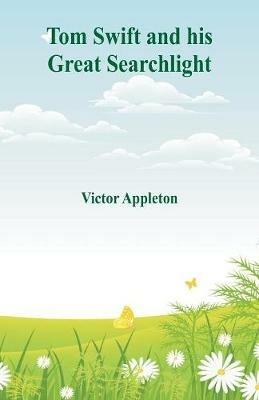 Tom Swift and his Great Searchlight - Victor Appleton - cover