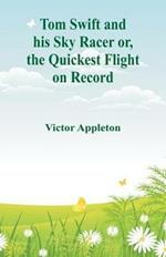 Tom Swift and his Sky Racer: The Quickest Flight on Record