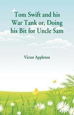 Tom Swift and his War Tank: Doing his Bit for Uncle Sam
