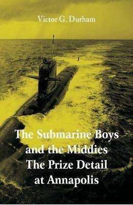 The Submarine Boys and the Middies The Prize Detail at Annapolis - Victor G Durham - cover